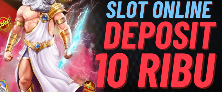 Daftar di Situs Slot Deposit 10rb: Pilihan Tepat untuk Penggemar Judi Online